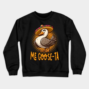 Me Goose Ta  - Funny Mexican Spanish Goose Pun Crewneck Sweatshirt